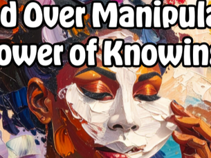 “Mind Over Manipulation: The Power of Knowing Self”