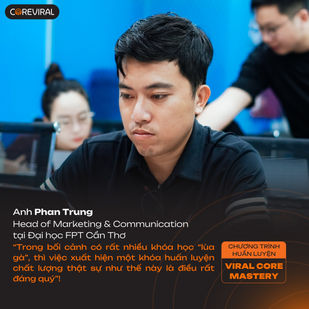 3 TỪ “ĐẮT GIÁ” TRƯỞNG PHÒNG TRUYỀN THÔNG ĐẠI HỌC FPT CẦN THƠ KHẲNG ĐỊNH VỀ VIRAL CORE MASTERY?
