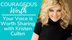 Ep. 13 Your Voice is Worth Sharing