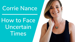 Ep. 18 How to Face Uncertain Times