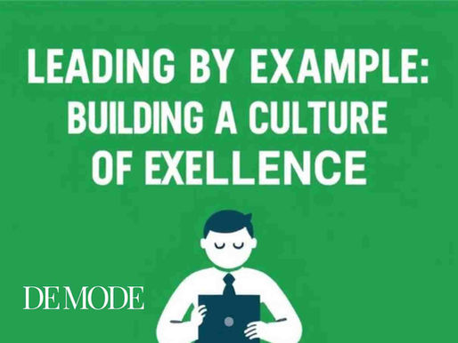 LEADING BY EXAMPLE: BUILDING A CULTURE OF EXCELLENCE