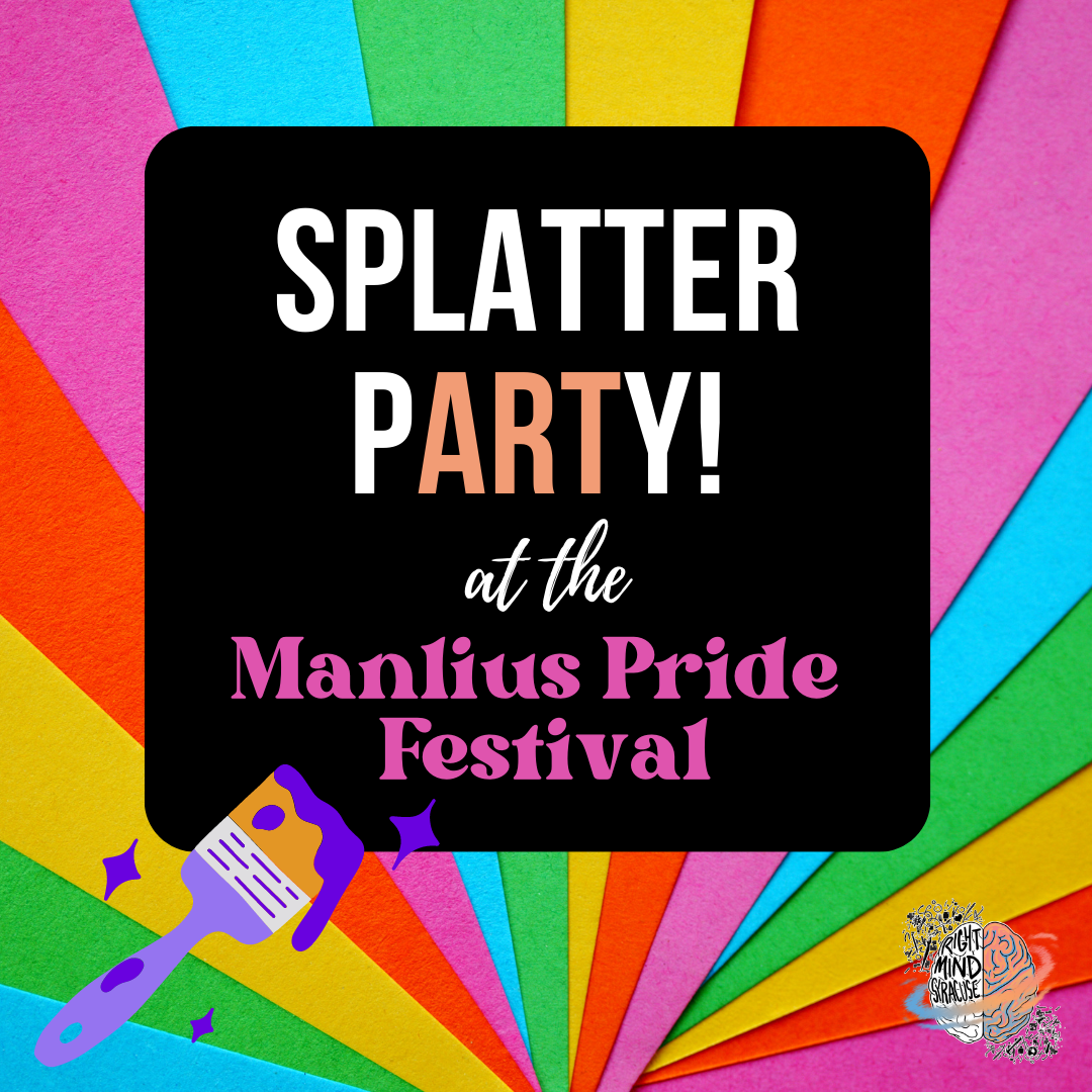 Special Event! Splatter pARTy at the Manlius Pride Fest! Right Mind
