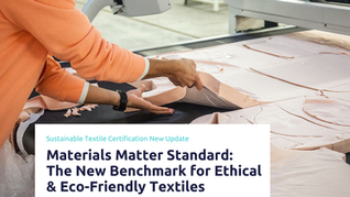 A New Era for the Textile Industry: Introducing the Materials Matter Standard