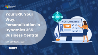 Your ERP, Your Way: Personalization in Dynamics 365 Business Central