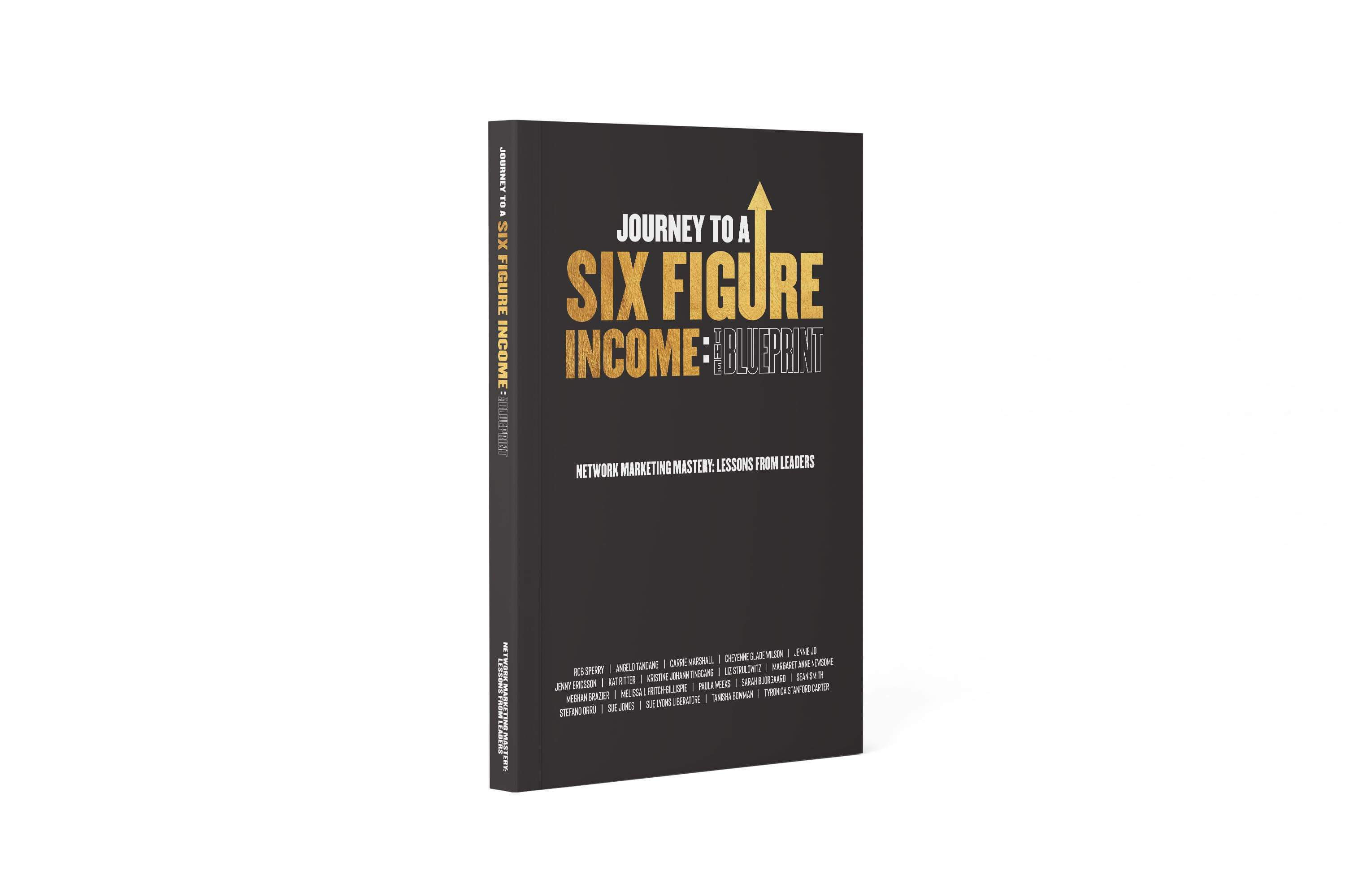 Journey To A Six Figure Income: The Blueprint