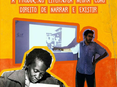 A PRODUÇÃO LITERÁRIA NEGRA COMO DIREITO DE NARRAR E EXISTIR