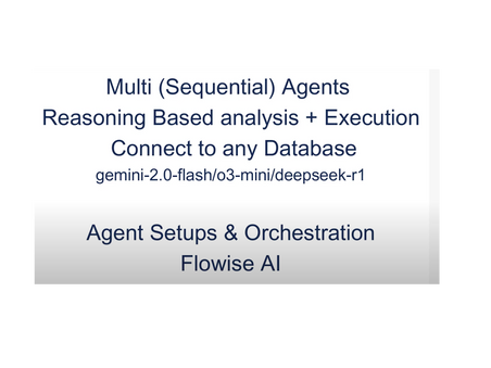Multi-Agents (Sequential) with Reasoning – Connect to any database - o3-mini / Deepseek-R1 / Flash-2.0. Built with Flowise.