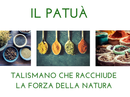 Il Patuà , talismano che racchiude la forza della natura