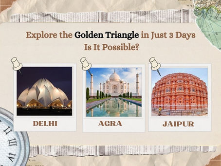 Explore the Golden Triangle in Just 3 Days: Is It Possible?