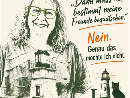 „Dann muss ich bestimmt meine Freunde bequatschen“ – Nein. Genau das möchte ich nicht.