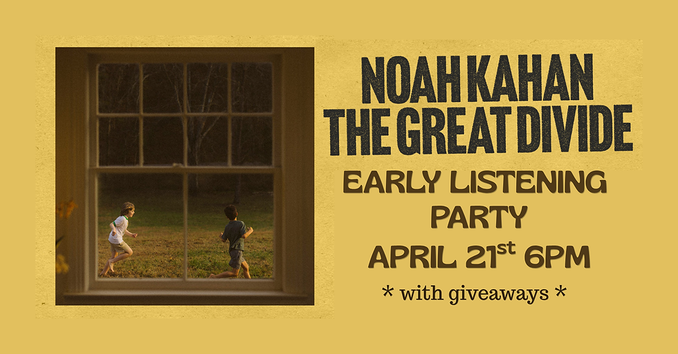 ADVANCED LISTENING PARTY: Noah Kahan – THE GREAT DIVIDE