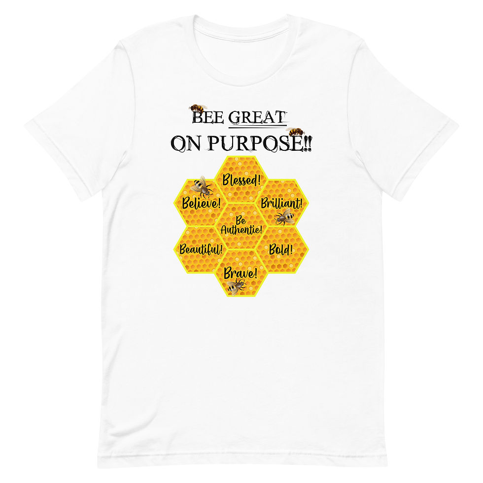 BEE Great on Purpose!!
