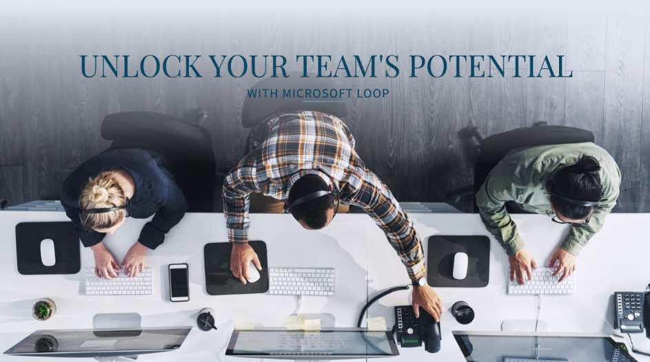 Unlock Your Team's Potential with Microsoft Loop