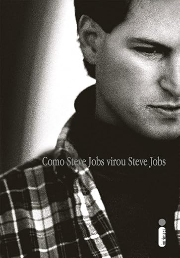 Capa do Livro "Como Steve Jobs virou Steve Jobs"" escrito por Brent Schlender e Rick Tetzeli