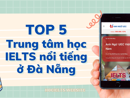 Top 5 trung tâm học IELTS nổi tiếng nhất ở Đà Nẵng