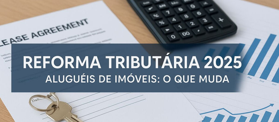 A Reforma Tributária e o Futuro do Seu Aluguel.