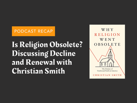 Podcast Recap: Why Religion Went Obsolete