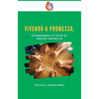 VIVENDO A PROMESSA: Testemunhando a Fé Cristá no Ambiente de Trabalho