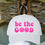 Thumbnail: BE THE GOOD hat