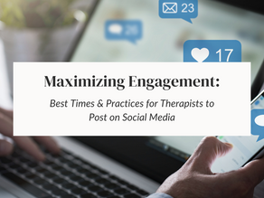 Maximizing Engagement: Best Times and Practices for Therapists to Post on Social Media