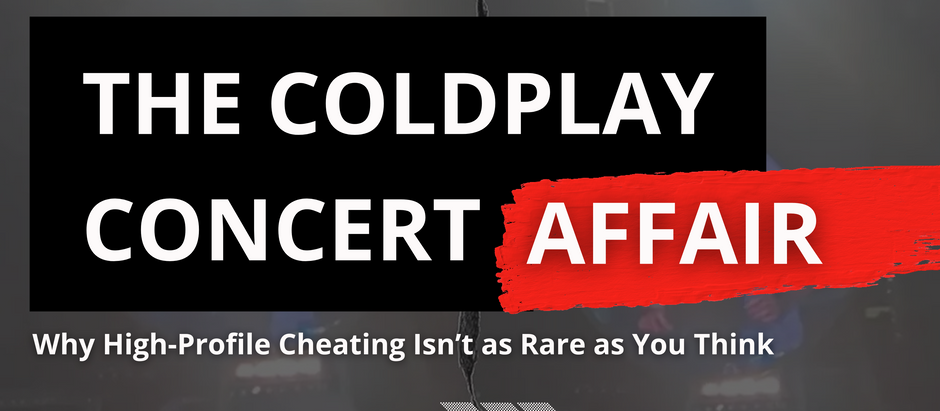 The Coldplay Concert Affair: Why High Profile Cheating Isn't as Rare as you think... written by Chase Cocking