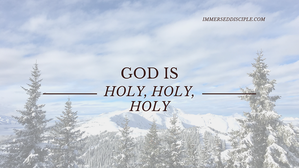 The Thrice-Holy God is not like us.