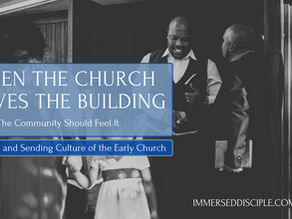 Should the Church Be Building Oriented? The Going and Sending Culture of the Early Church