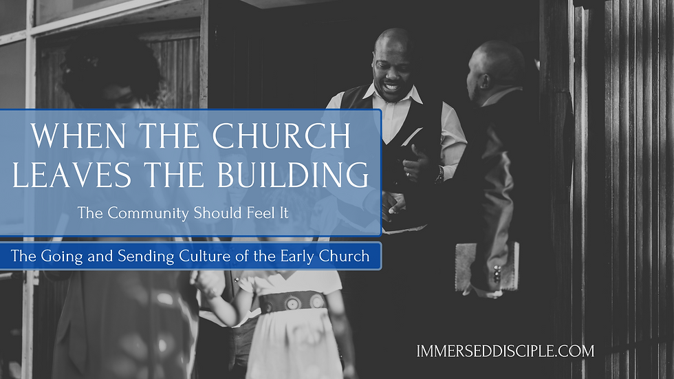 When the church leaves the gathering, they are sent to go make disciples.