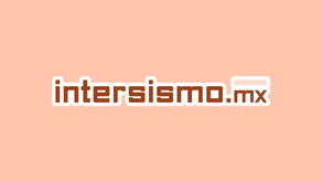 ¿Por qué Intersismo.mx?