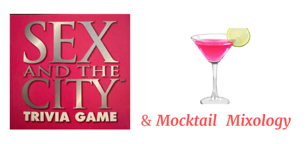 Girls' Night Out: Sex and the City Trivia and Mocktail Mixology!