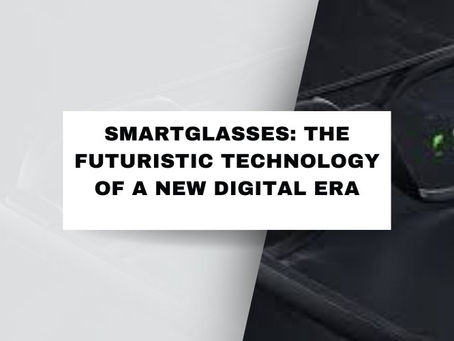 Smartglasses: The Futuristic Technology of A New Digital Era