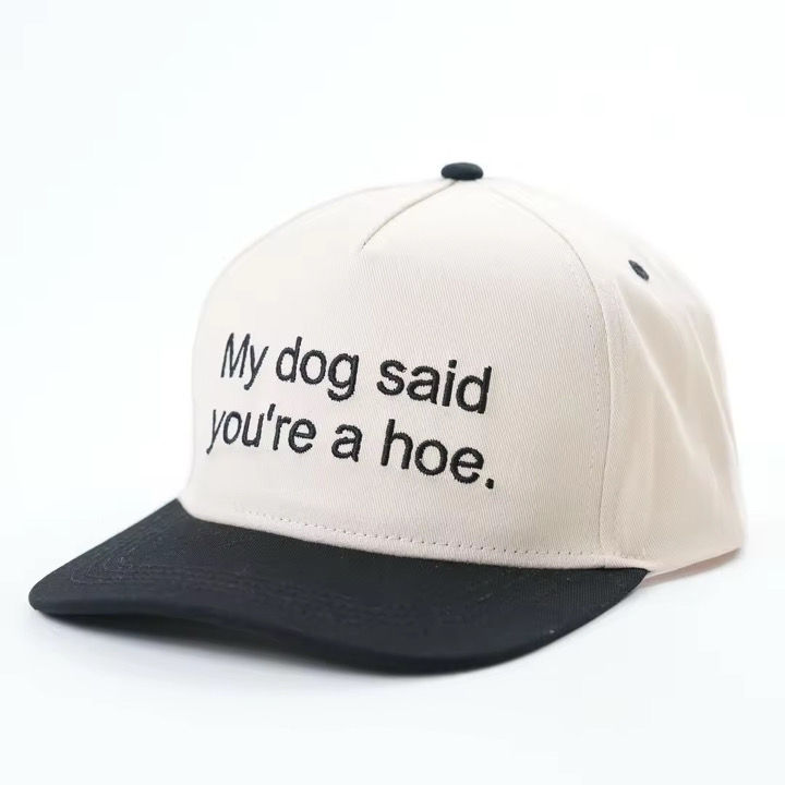My Dog Said You're a Hoe Hat