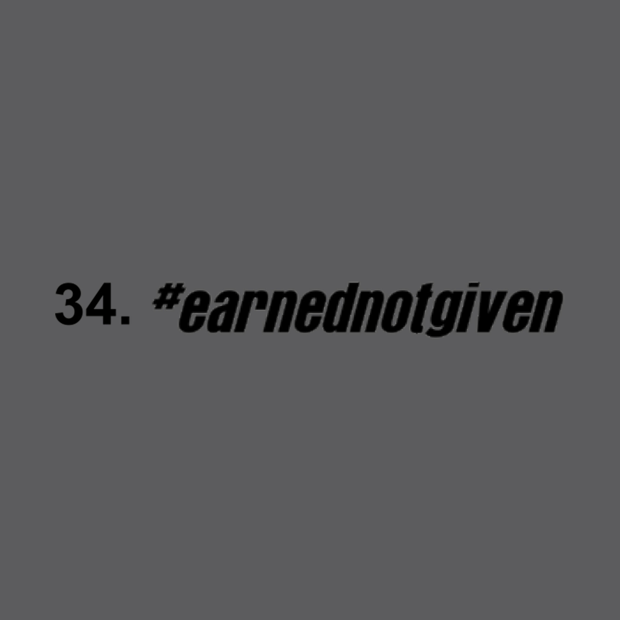 #earnednotgiven