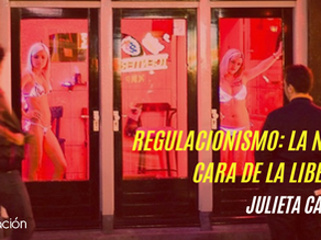 Regulacionismo: la nueva cara de la libertad