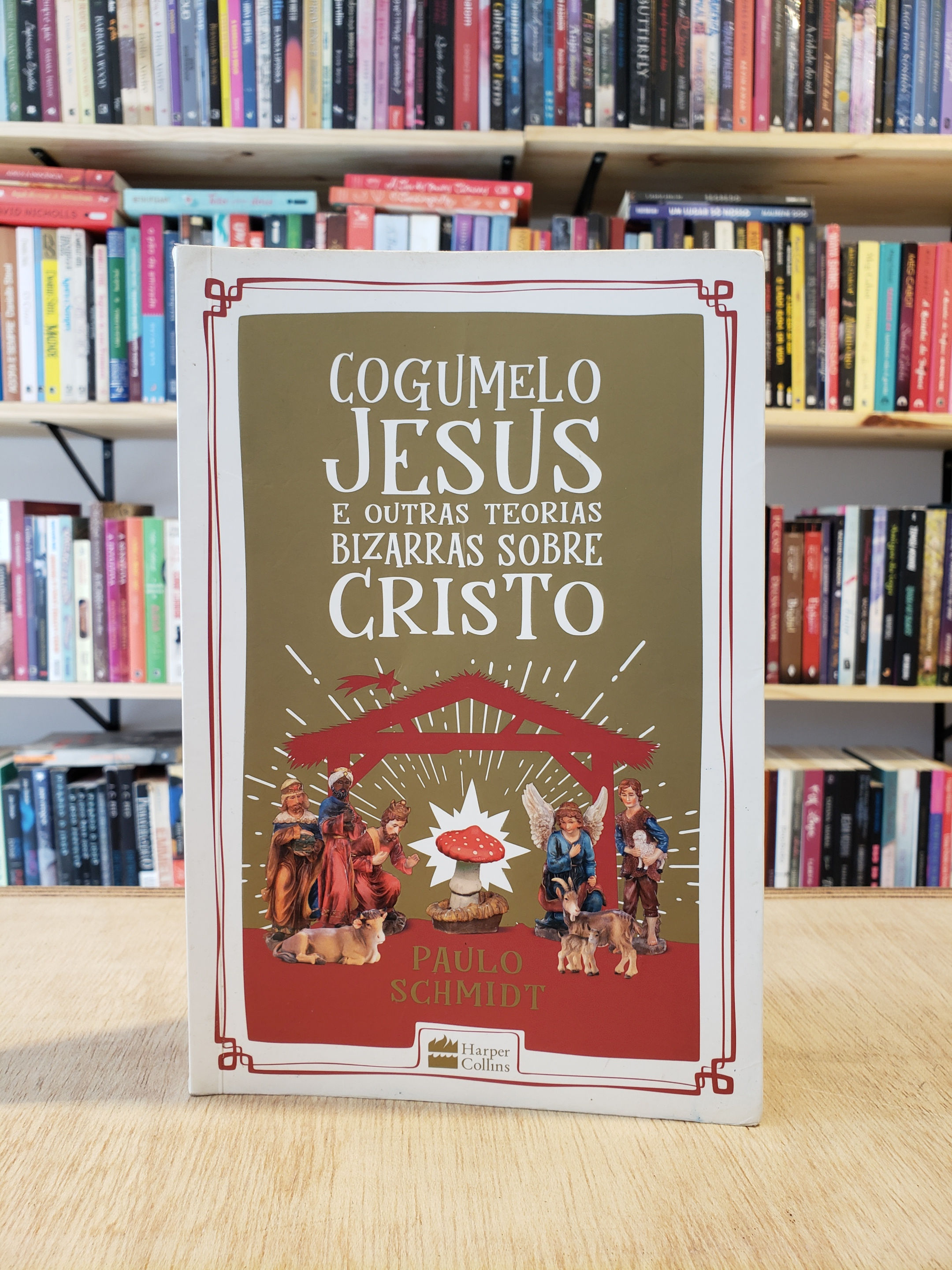 Cogumelo Jesus e outras teorias bizarras sobre Cristo - Paulo Schmidt