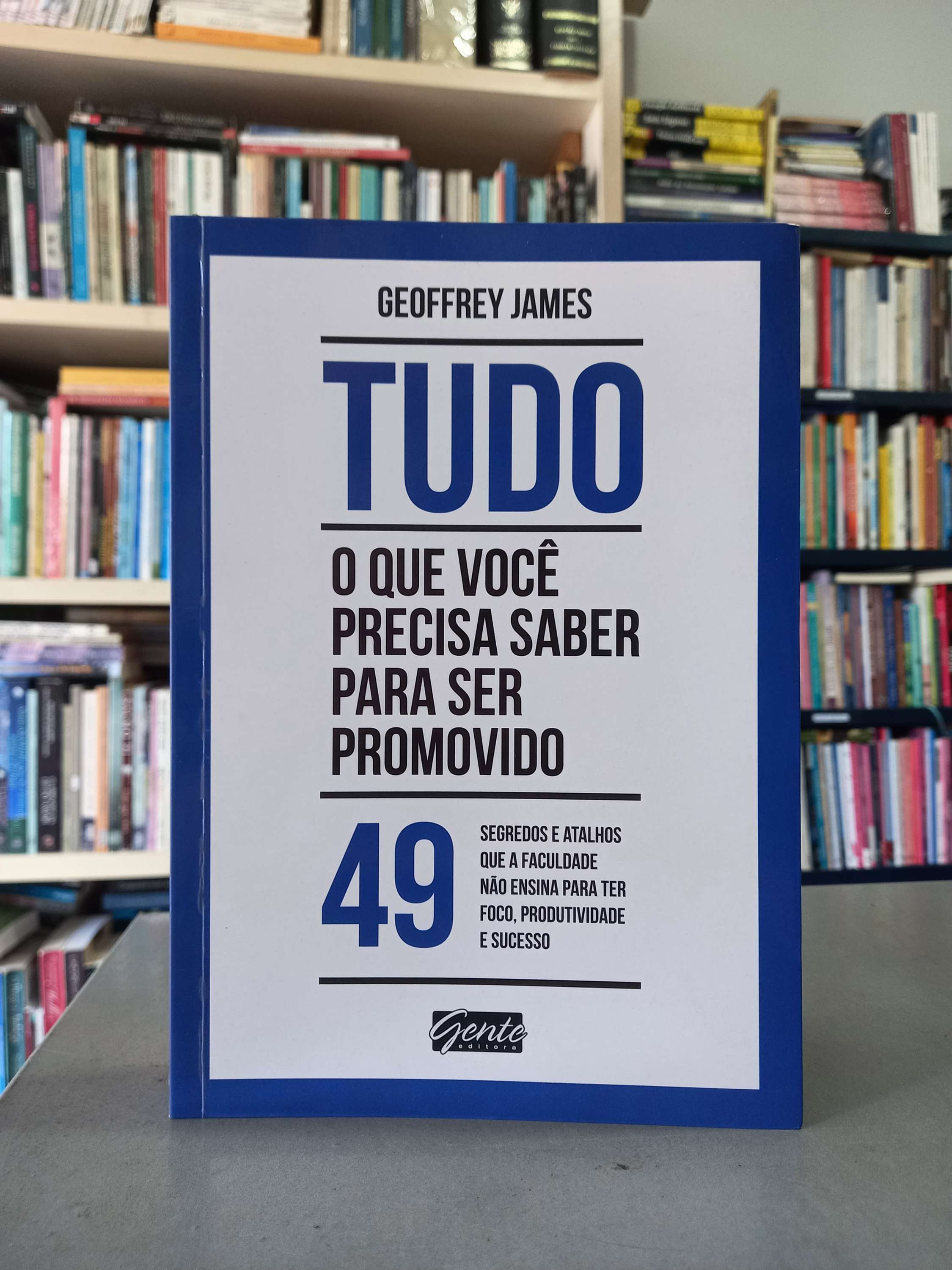 Tudo o que você precisa saber para ser promovido - Geoffrey James
