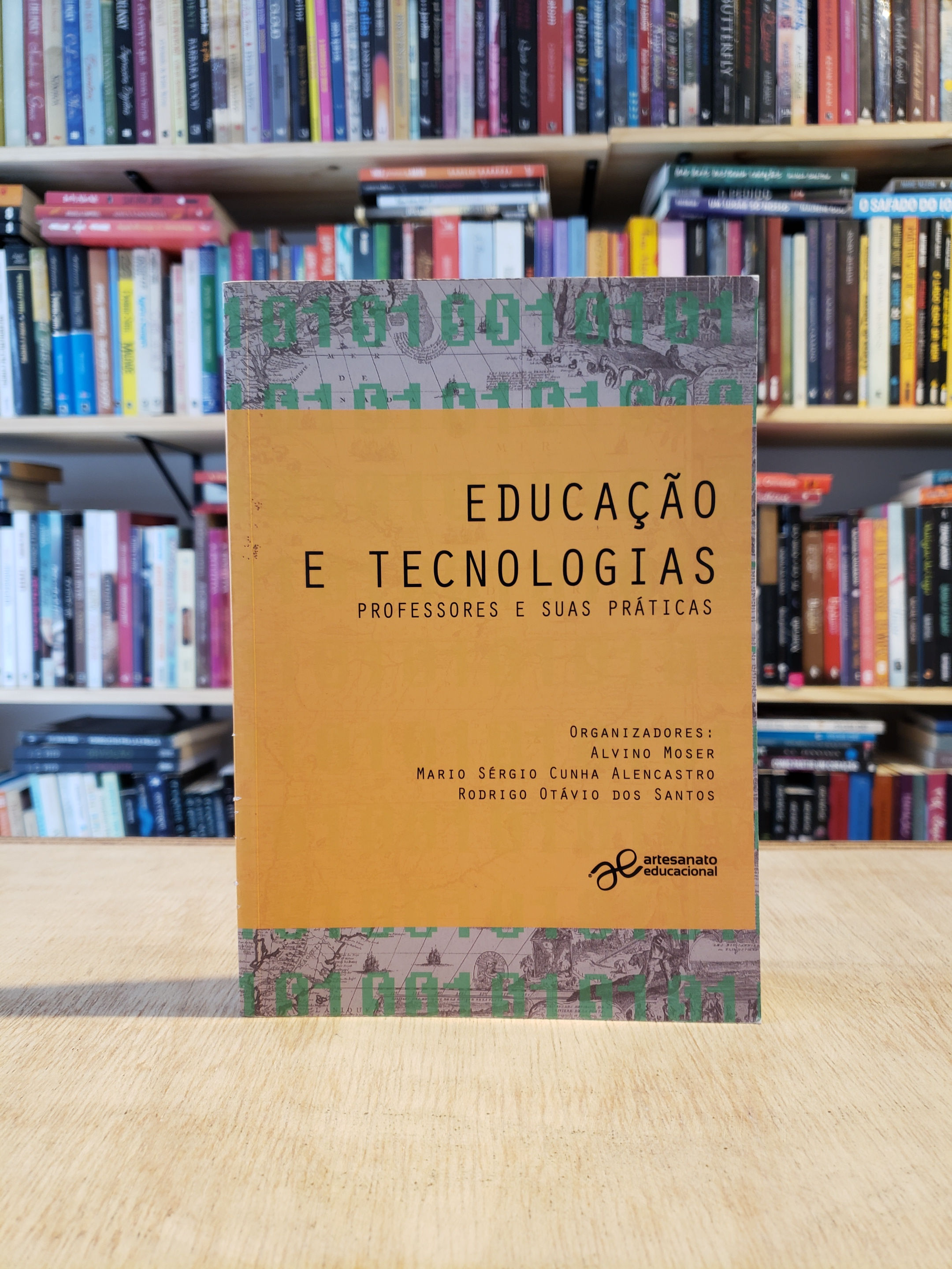 Educação e Tecnologias: Professores e Suas Práticas - Alvino Moser e outros