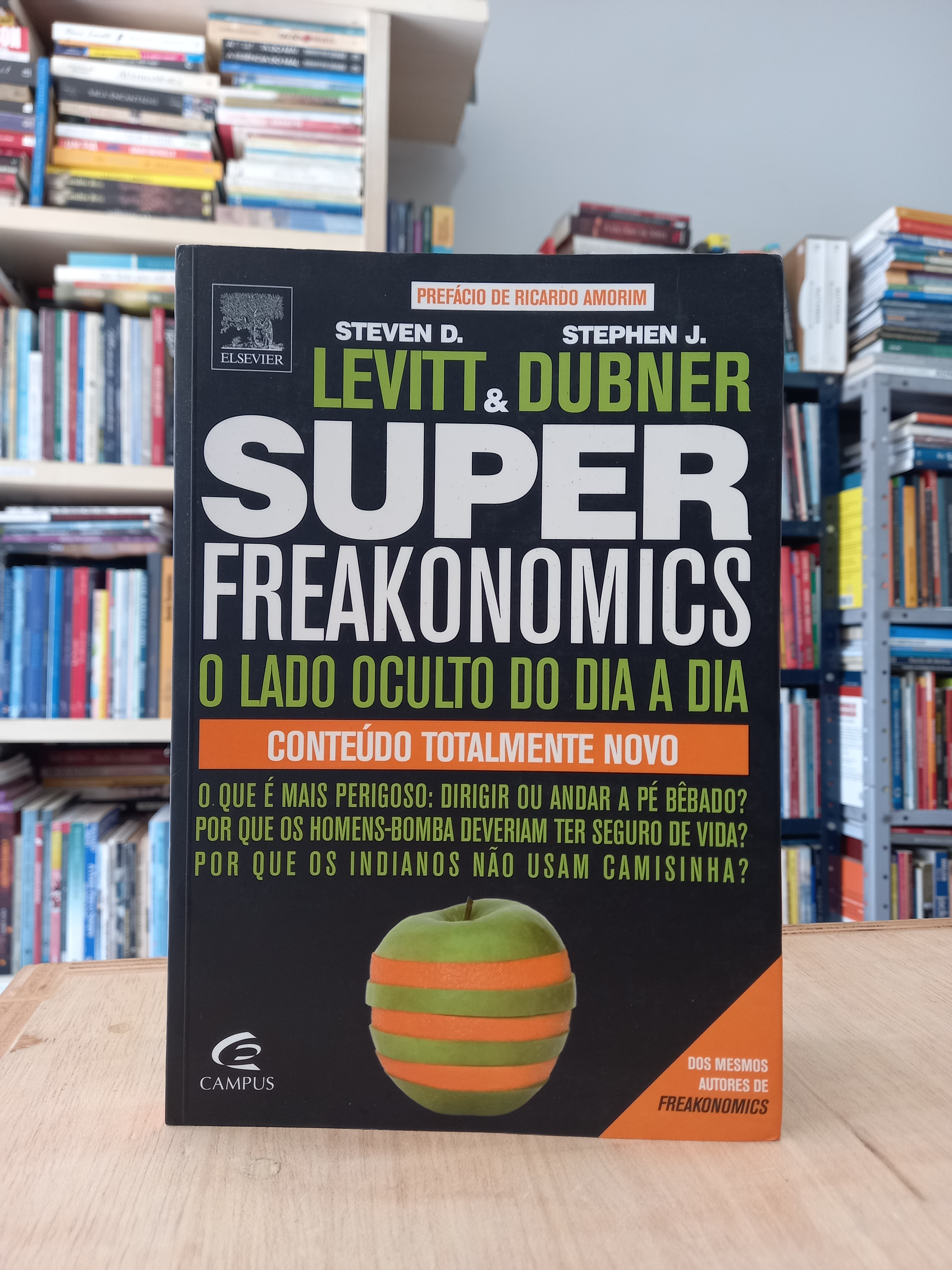 Super Freakonomics: o lado oculto do dia a dia - Steven D. Levitt e Stephen Dubn