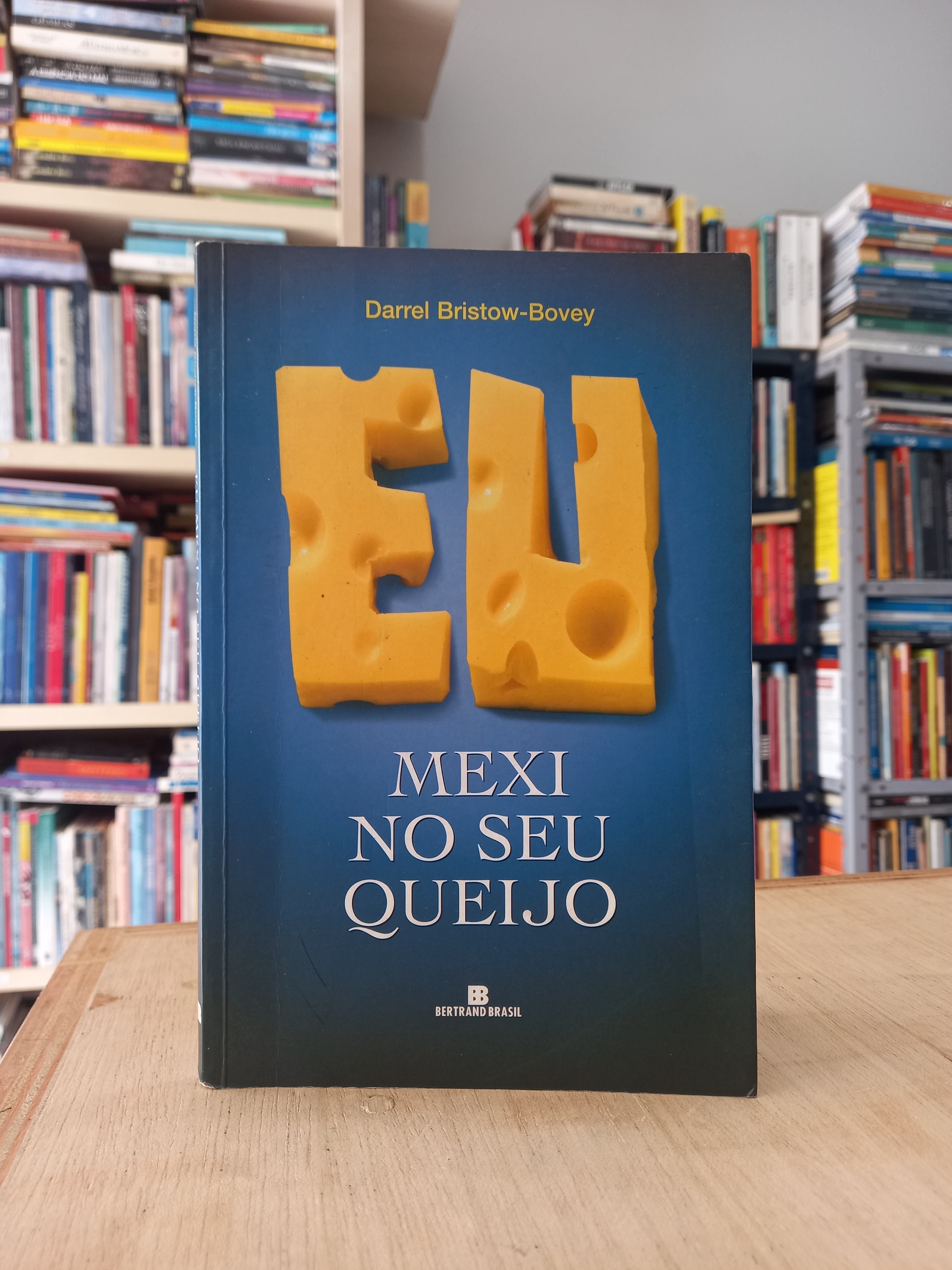 Eu mexi no seu queijo - Darrel Bristow-Bovery