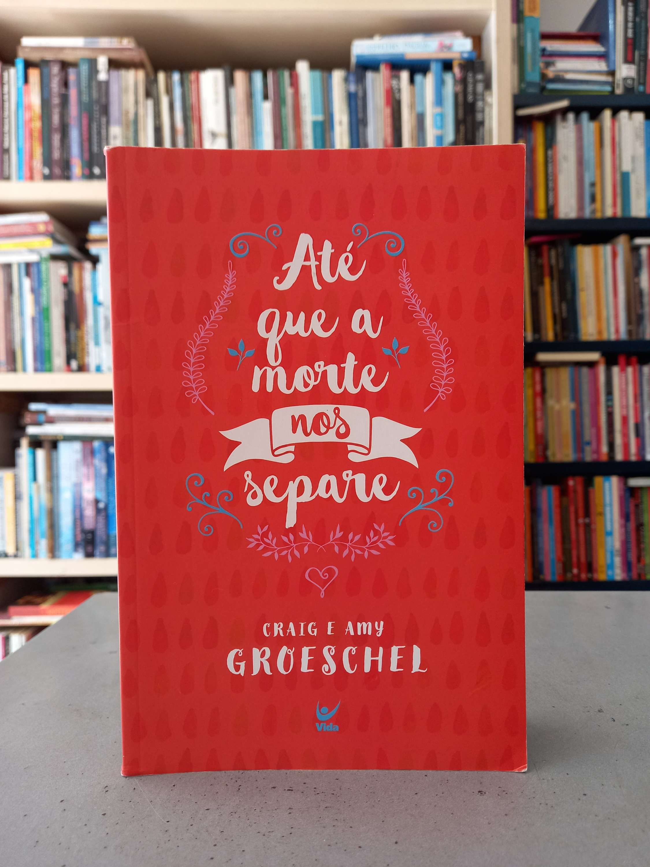Até que a Morte nos separe - Craig e Amy Groeschel