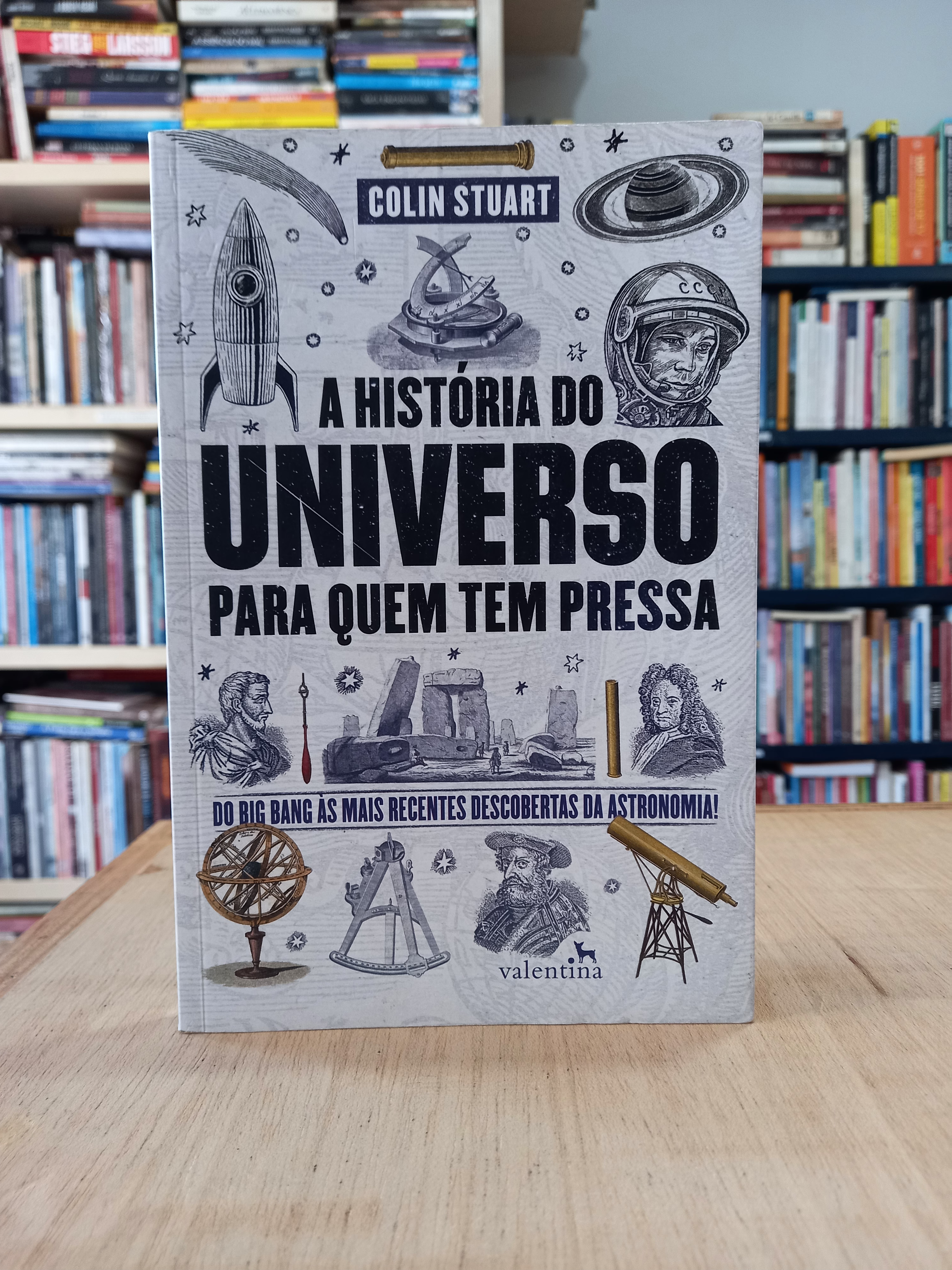 A História do Universo para quem tem pressa - Colin Stuart