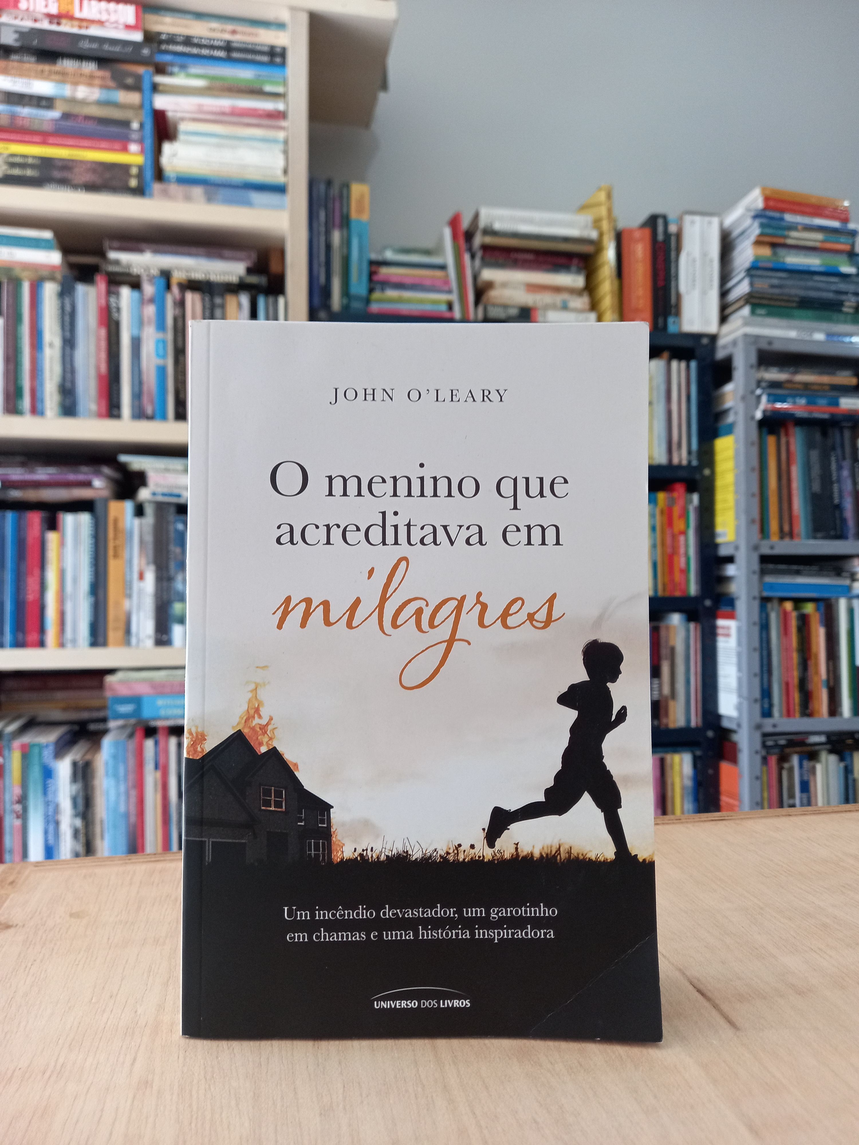 O menino que acreditava em milagres - John O'Leary