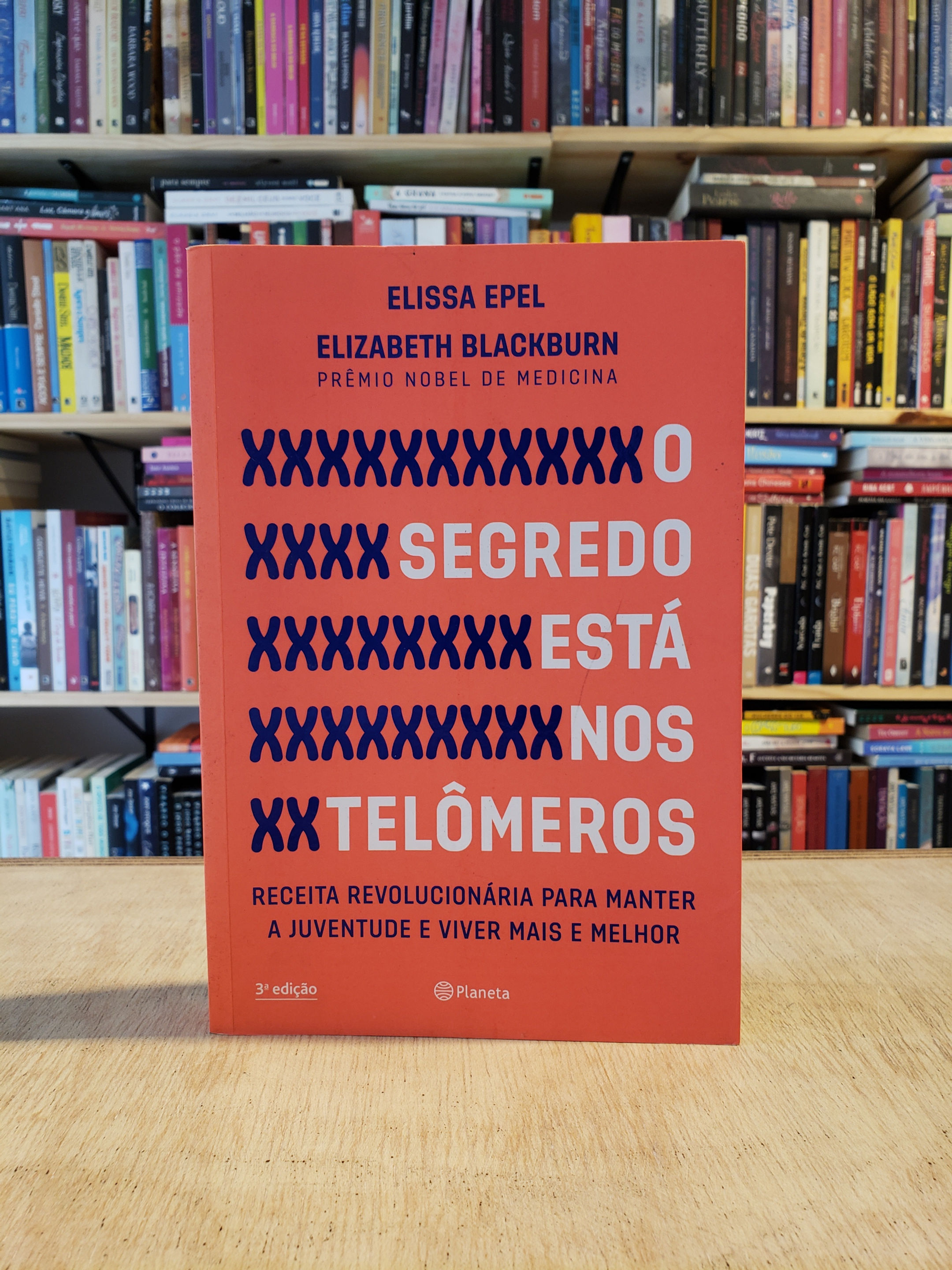 O Segredo Está nos Telômeros - Elisa Epel e Elizabeth Blackburn