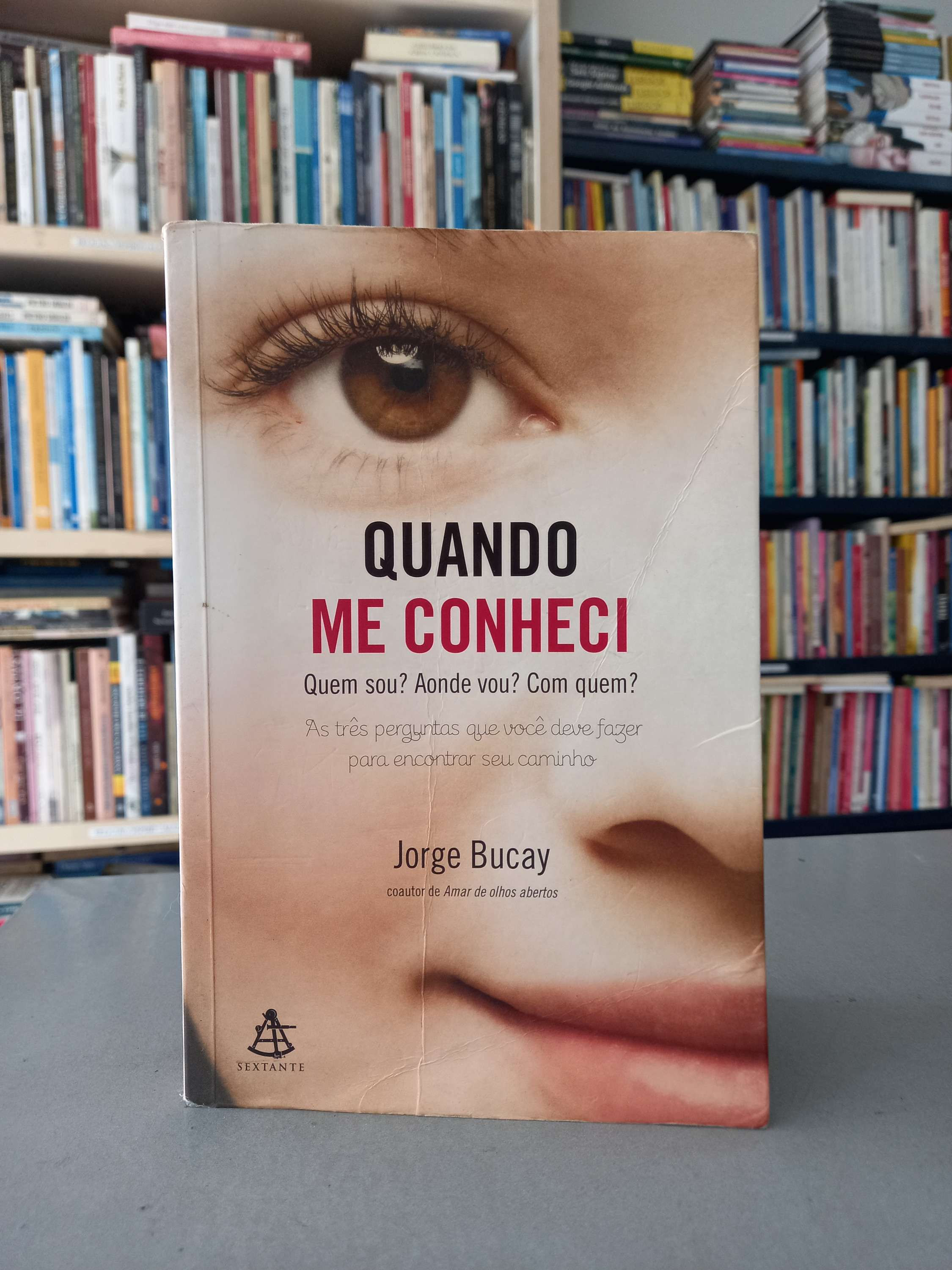 Quando me conheci: Quem sou? Aonde vou? Com quem? - Jorge Bucay