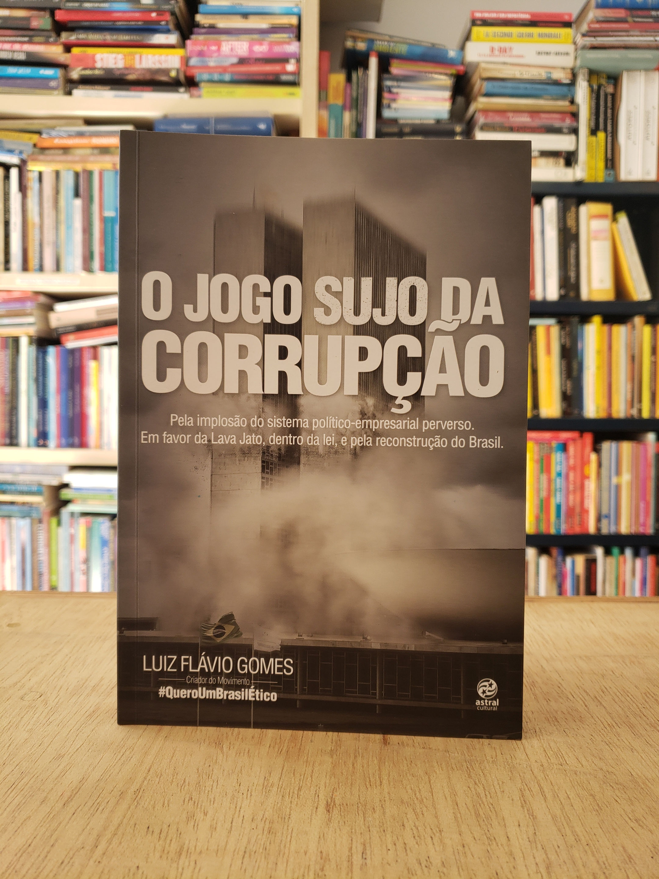 O jogo sujo da corrupção - Luiz Flávio Gomes