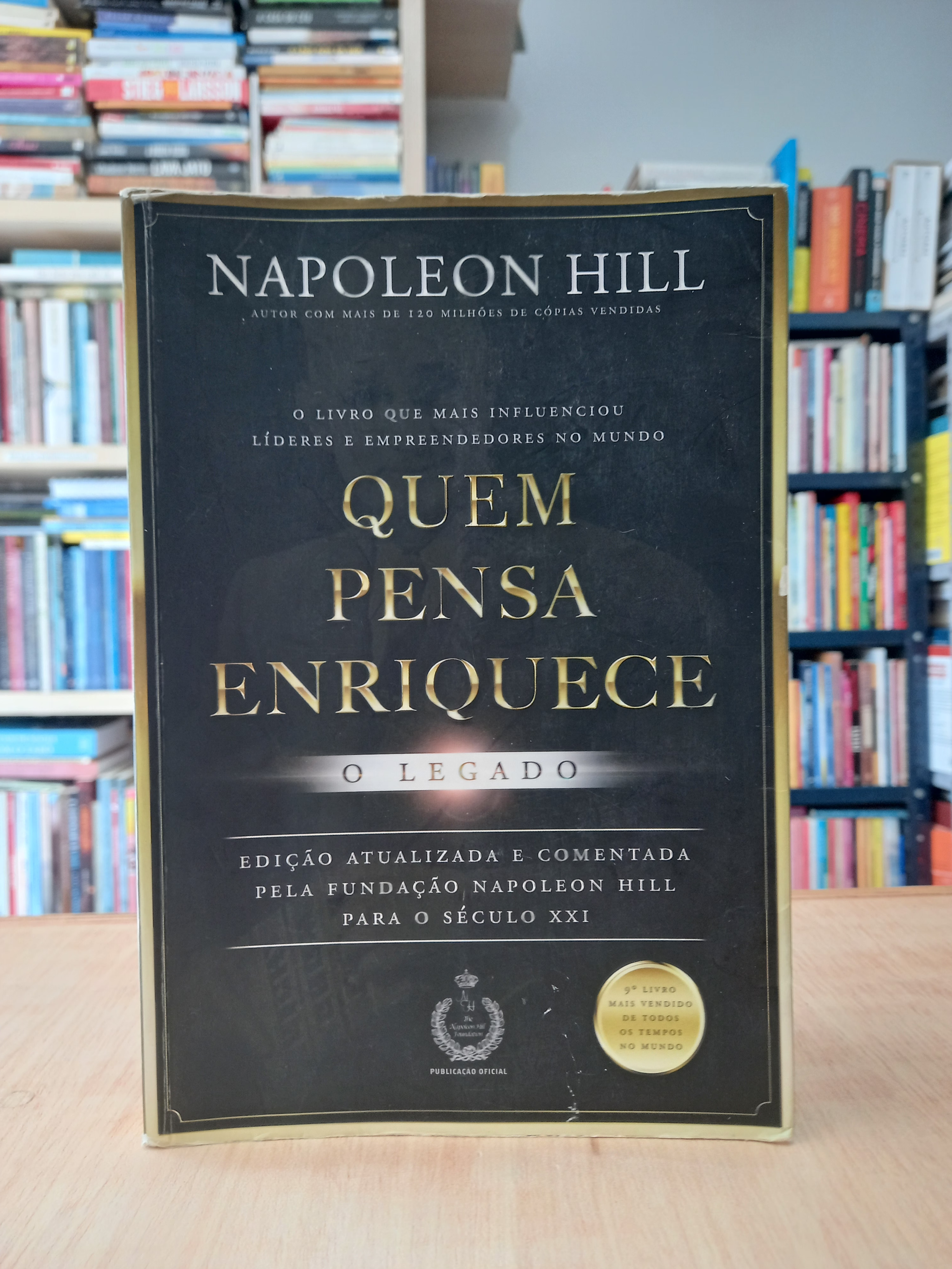 Quem pensa enriquece (o legado) - Napoleon Hill