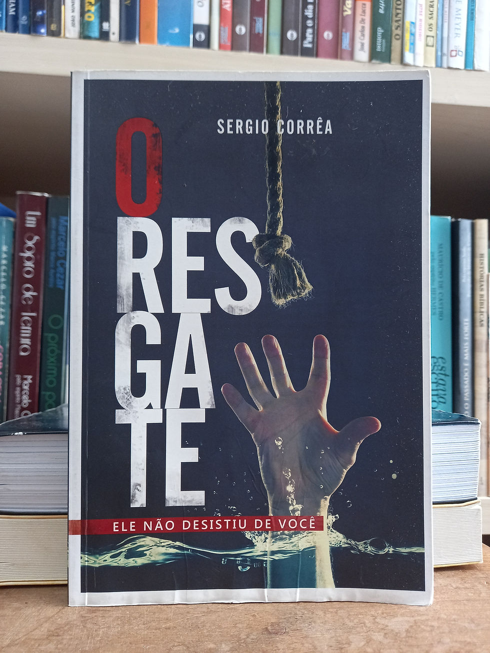 O Resgate, Ele não desistiu de você #1 - Sergio Corrêa