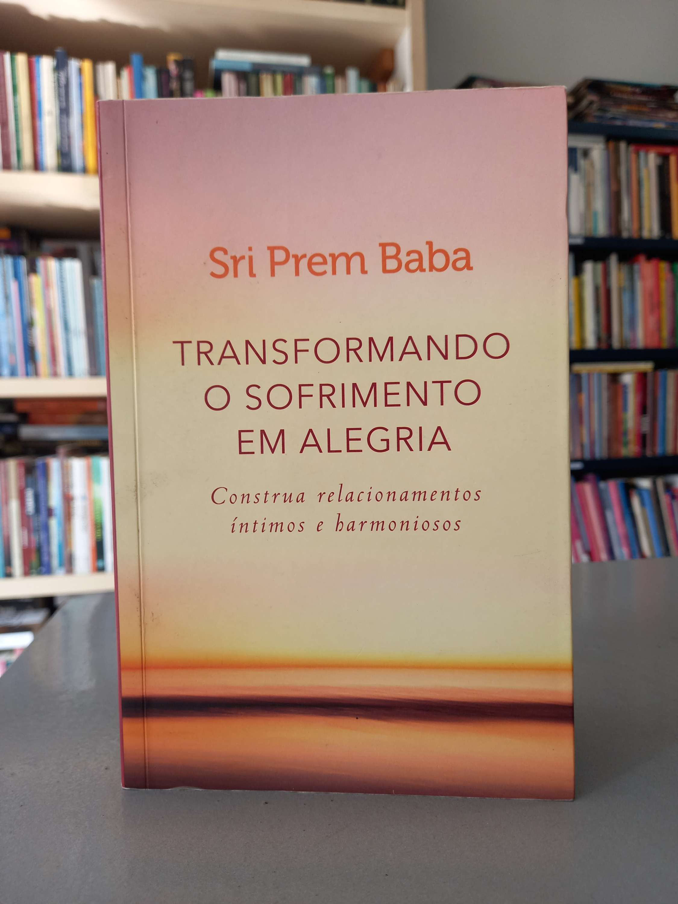 Transformando o Sofrimento em Alegria - Sri Prem Baba