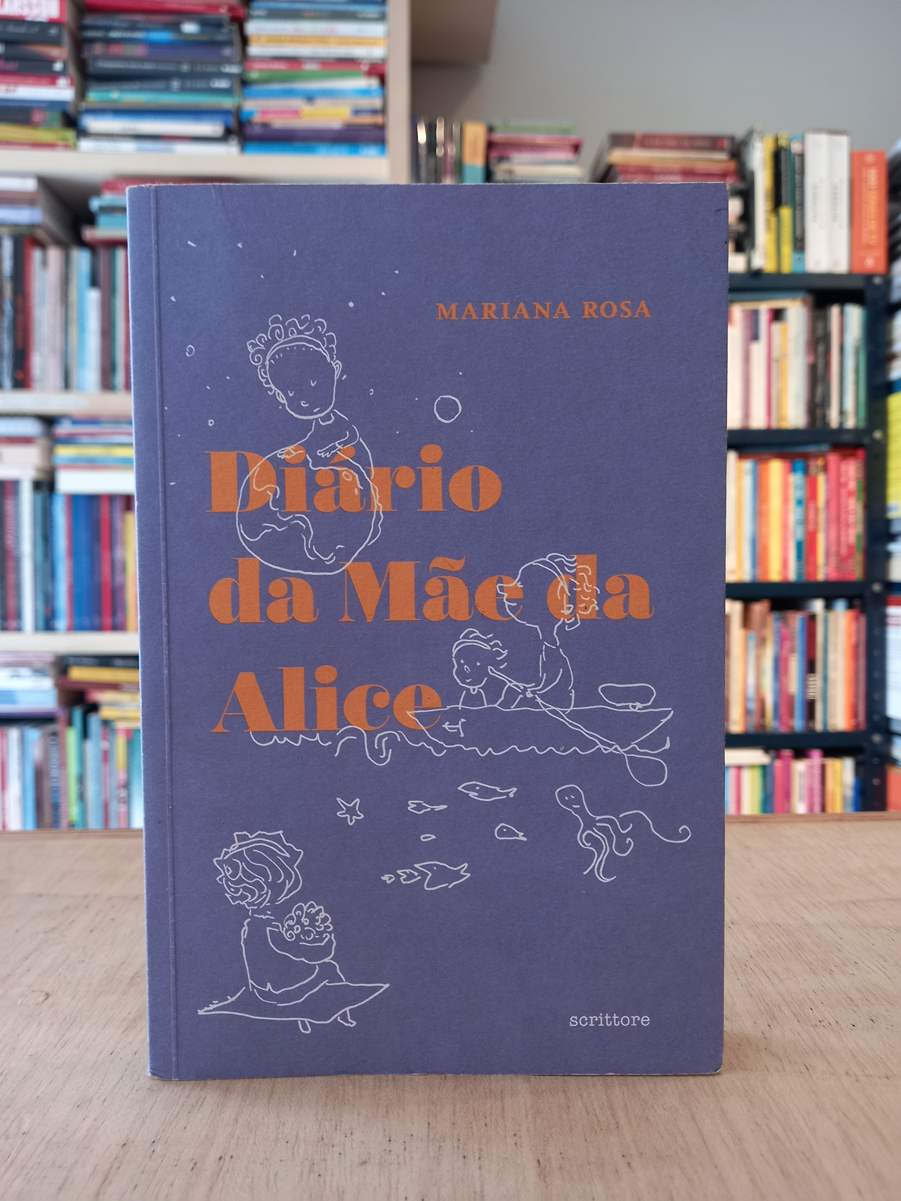 Diário da mãe da Alice - Mariana Rosa