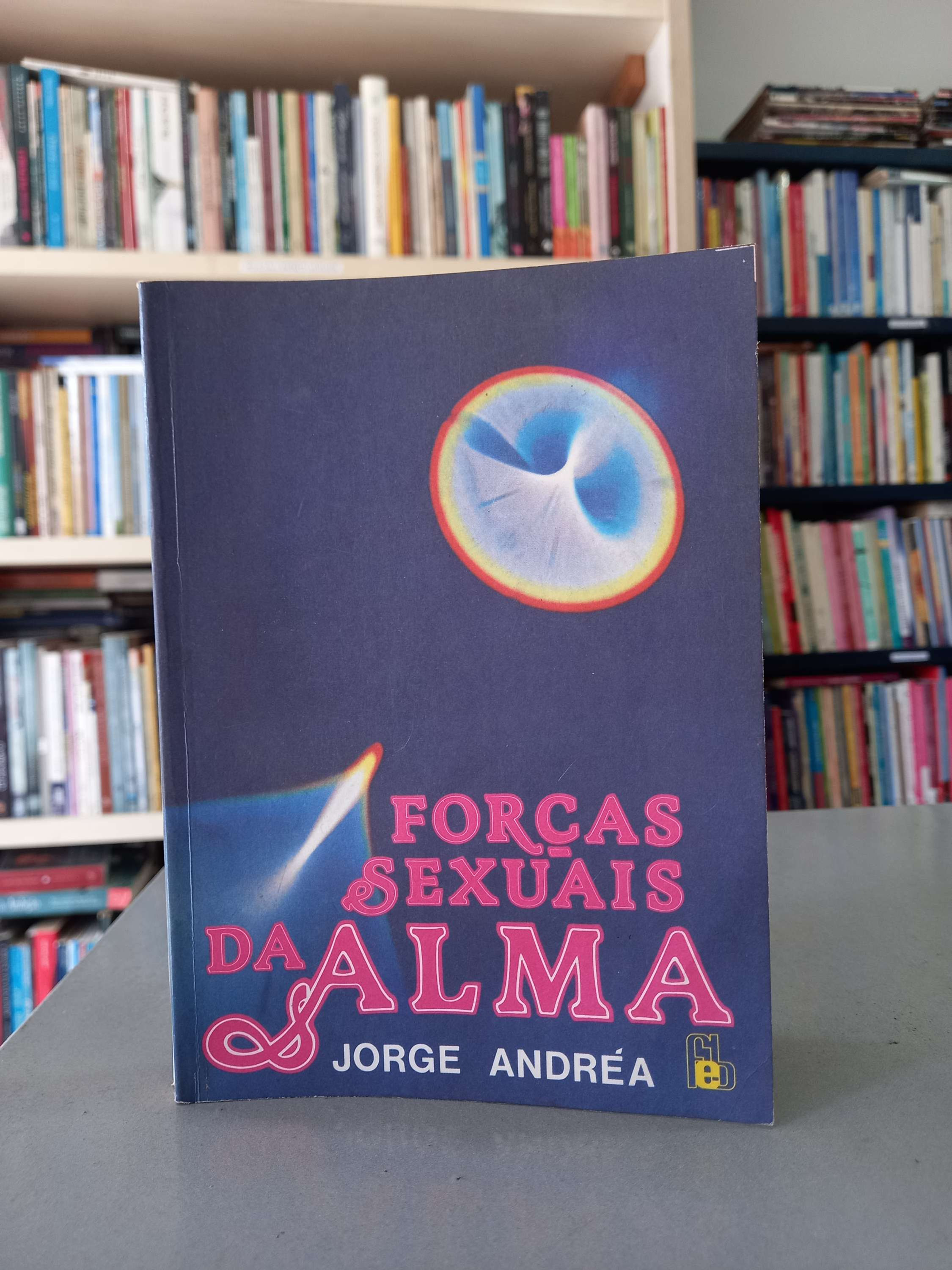 Forças Sexuais da Alma - Jorge Andrea